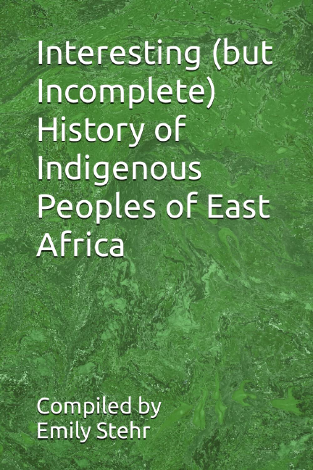 Interesting (but Incomplete) History of Indigenous Peoples of East Africa (INTERESTING HISTORY OF INDIGENOUS PEOPLES – BY REGION)