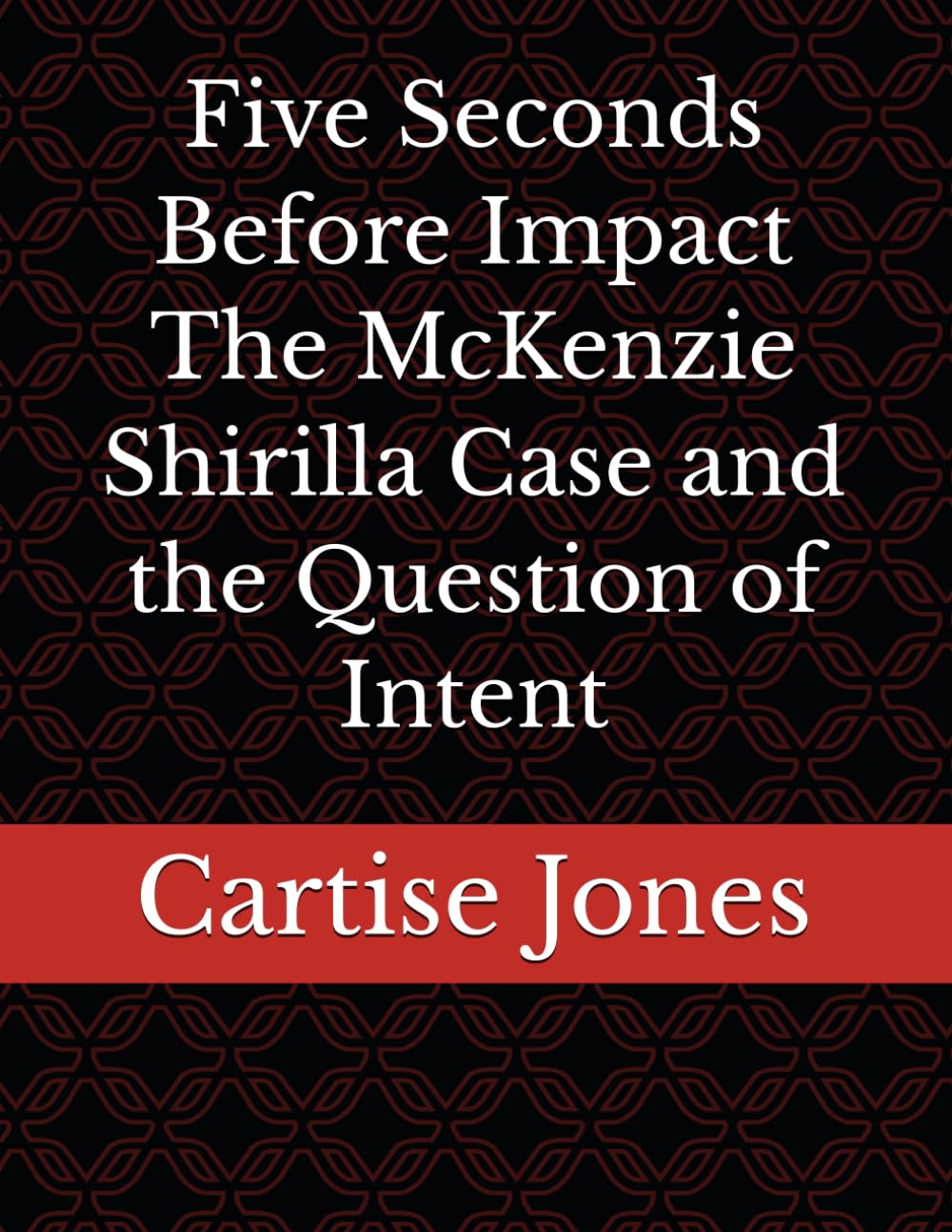 Five Seconds Before Impact The McKenzie Shirilla Case and the Question of Intent