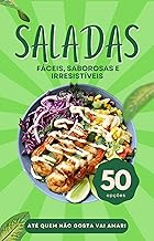 Saladas: Fáceis, Saborosas e Irresistíveis - 50 Receitas