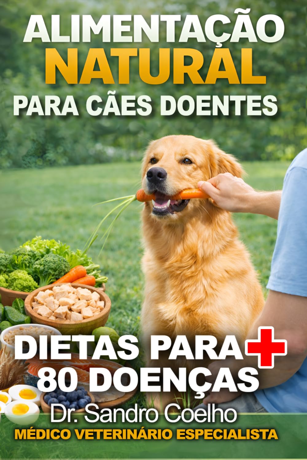 ALIMENTAÇÃO NATURAL - DIETAS MEDICINAIS PARA CÃES: NUTROLOGIA VETERINÁRIA