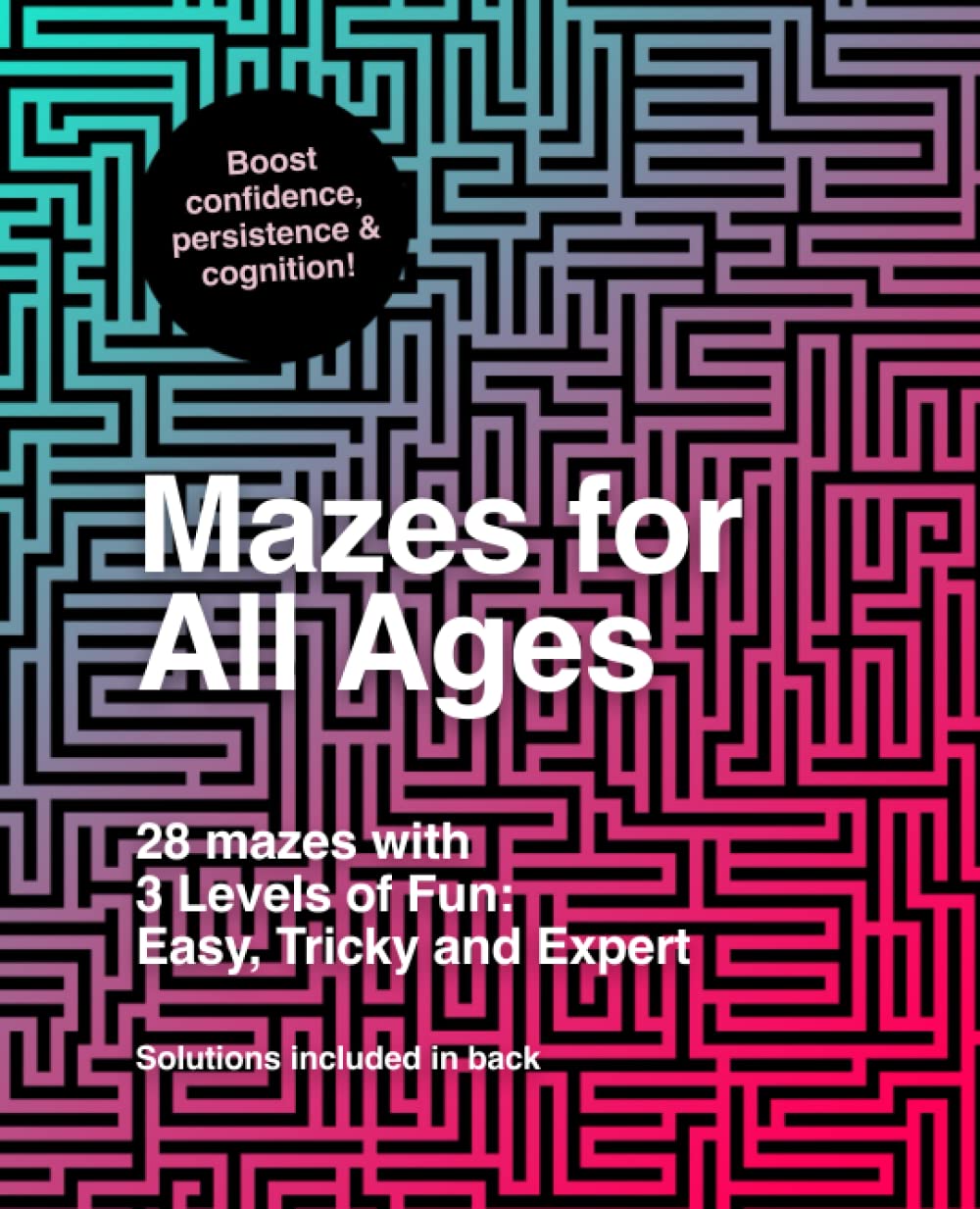 Mazes for All Ages: 28 mazes with 3 Levels of Fun (Amazing Mazes)