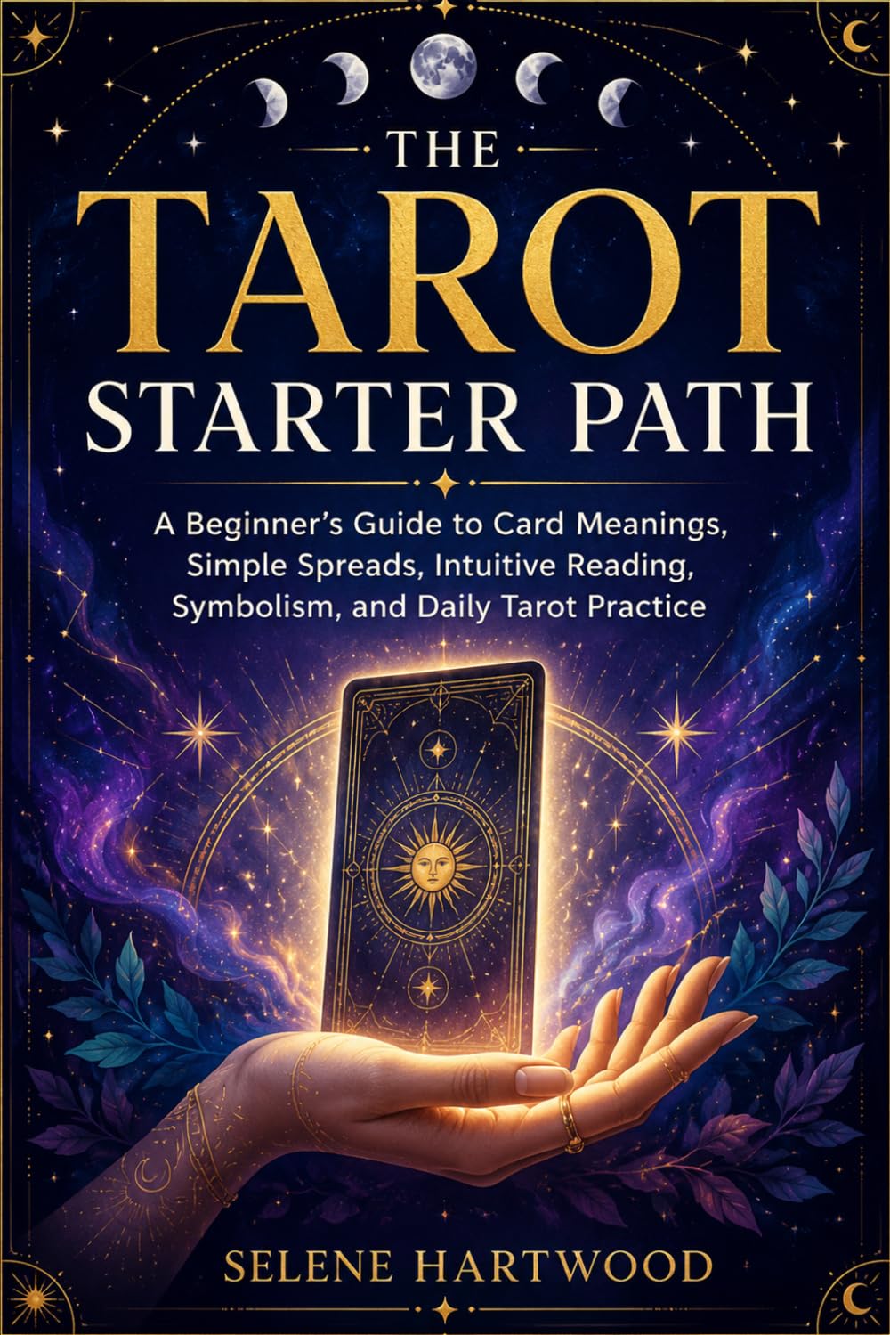 The Tarot Starter Path: A Beginner’s Guide to Card Meanings, Simple Spreads, Intuitive Reading, Symbolism, and Daily Tarot Practice (Mystic Wisdom for Beginners)