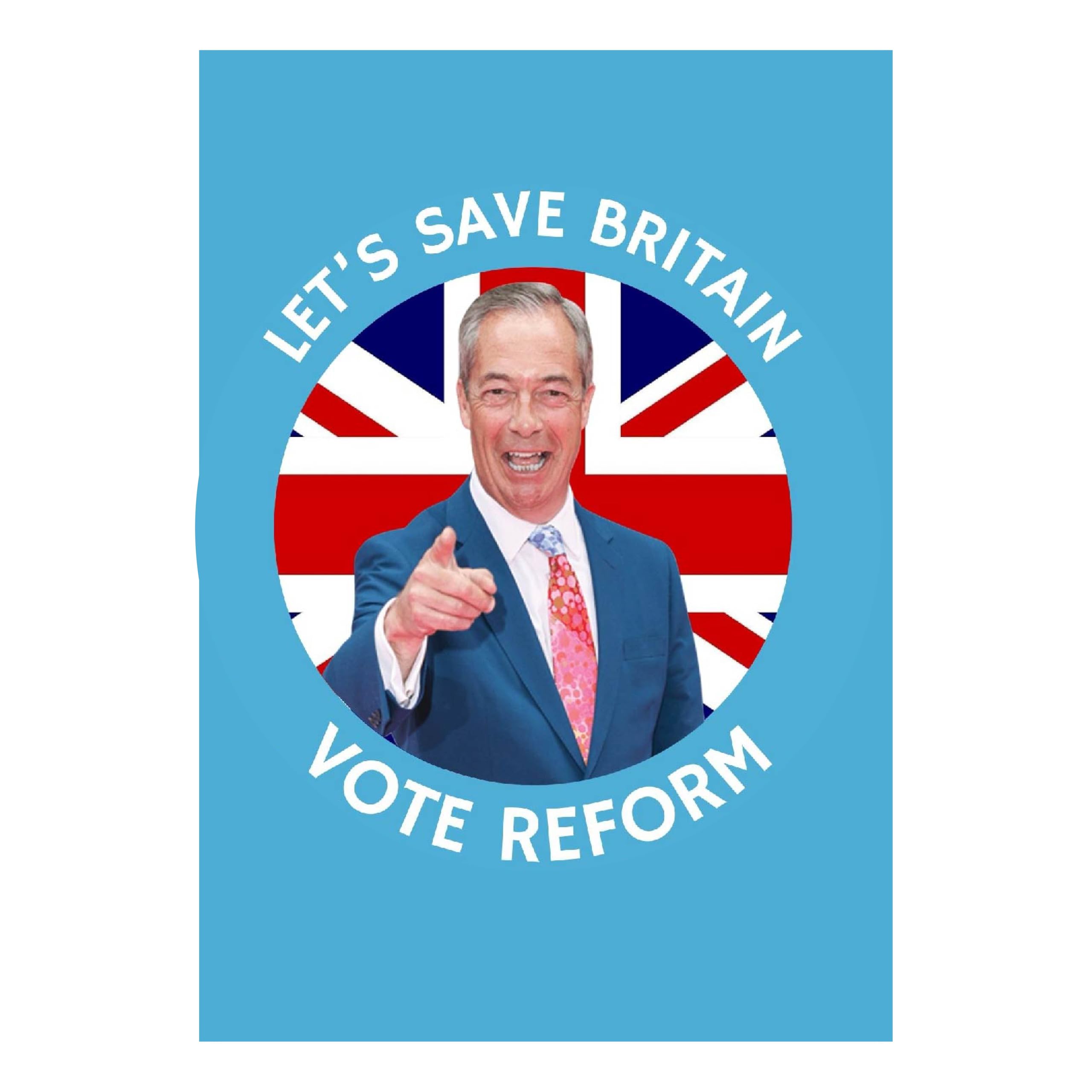 Gift Insanity White Political Reform Party Campaign A4 Poster, Lets Save Britain Vote Reform - Nigel Farage Union Jack A4 Size