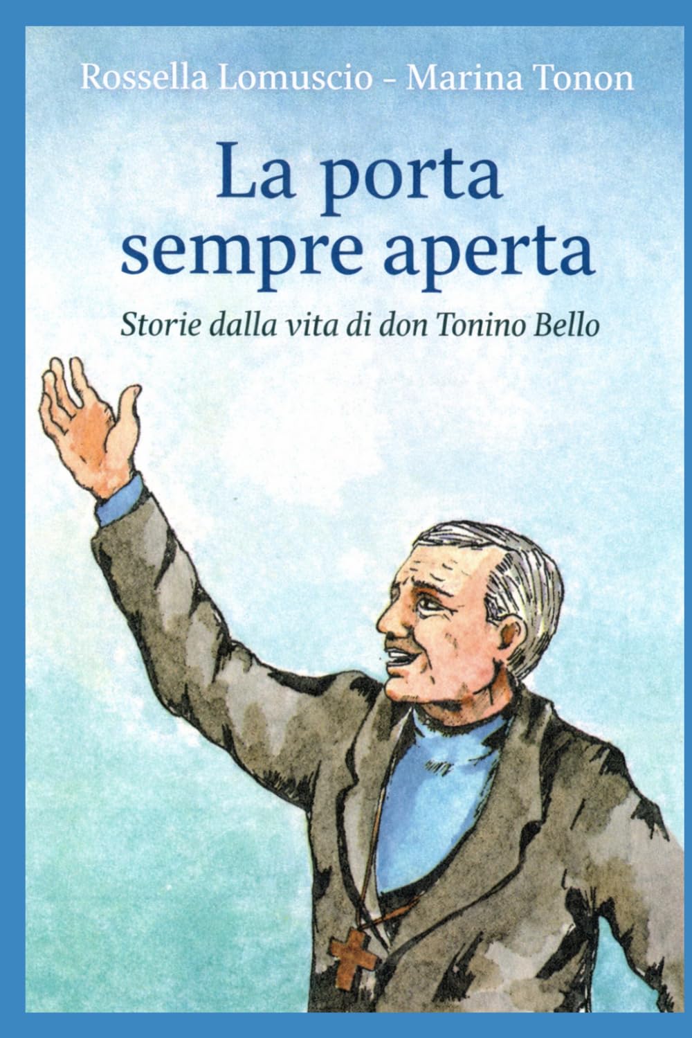 La porta sempre aperta: Storie dalla vita di don Tonino Bello