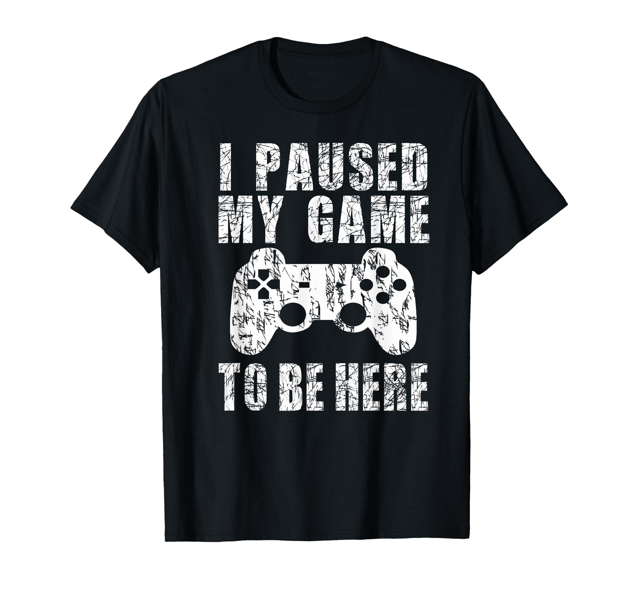 I Paused My Game To Be Here T-Shirt Video Gamer Gift Shirt T-Shirt