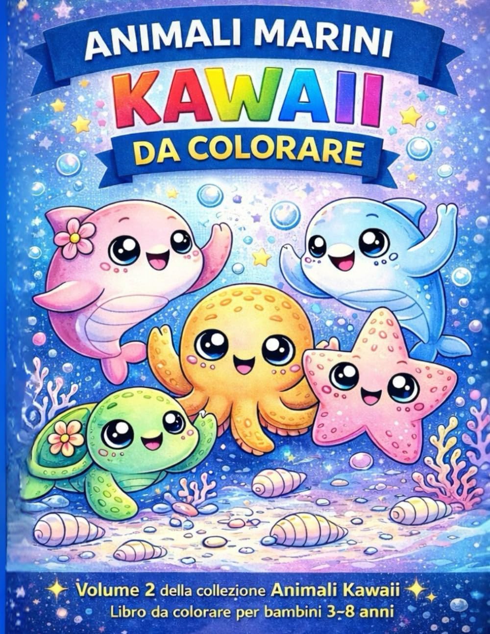 Animali marini Kawaii da colorare - Volume 2: Libro da colorare per bambini 3 - 8 anni