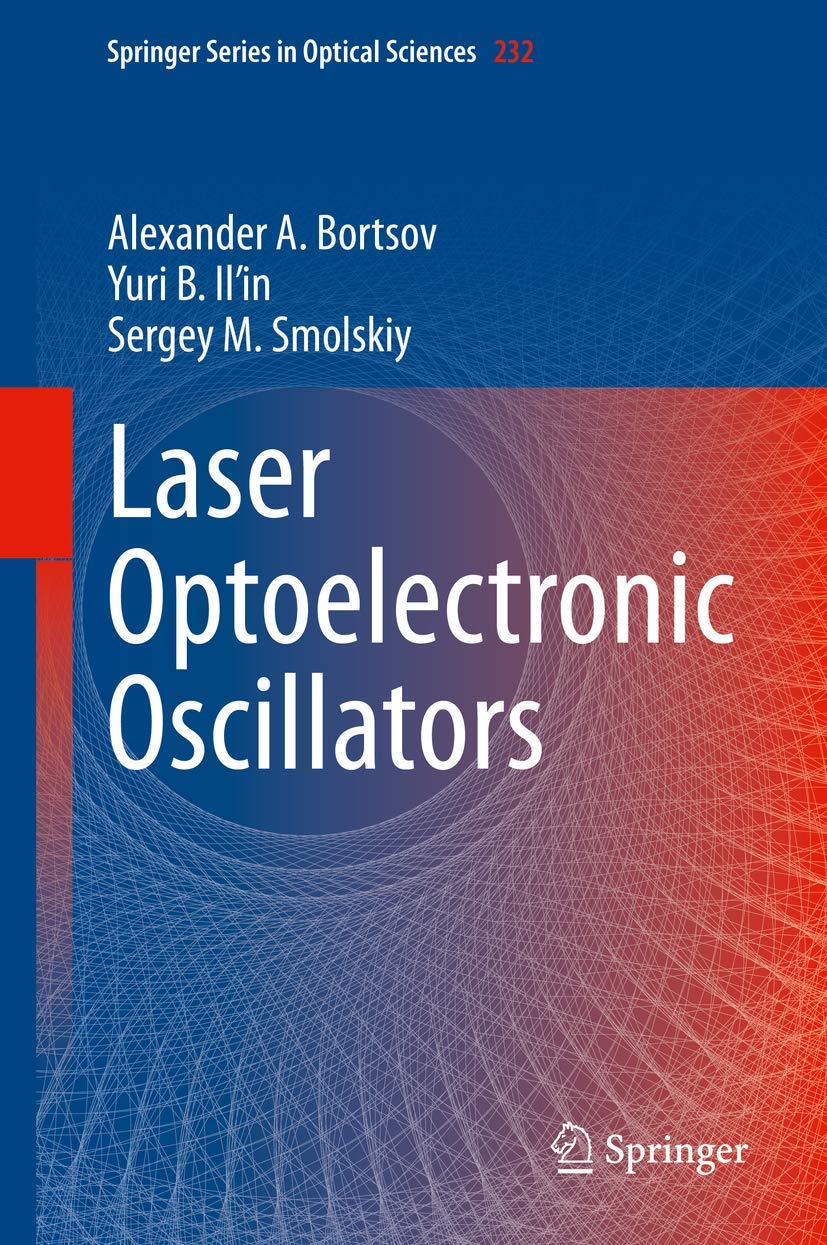 Laser Optoelectronic Oscillators (Springer Series in Optical Sciences, 232, Band 78)