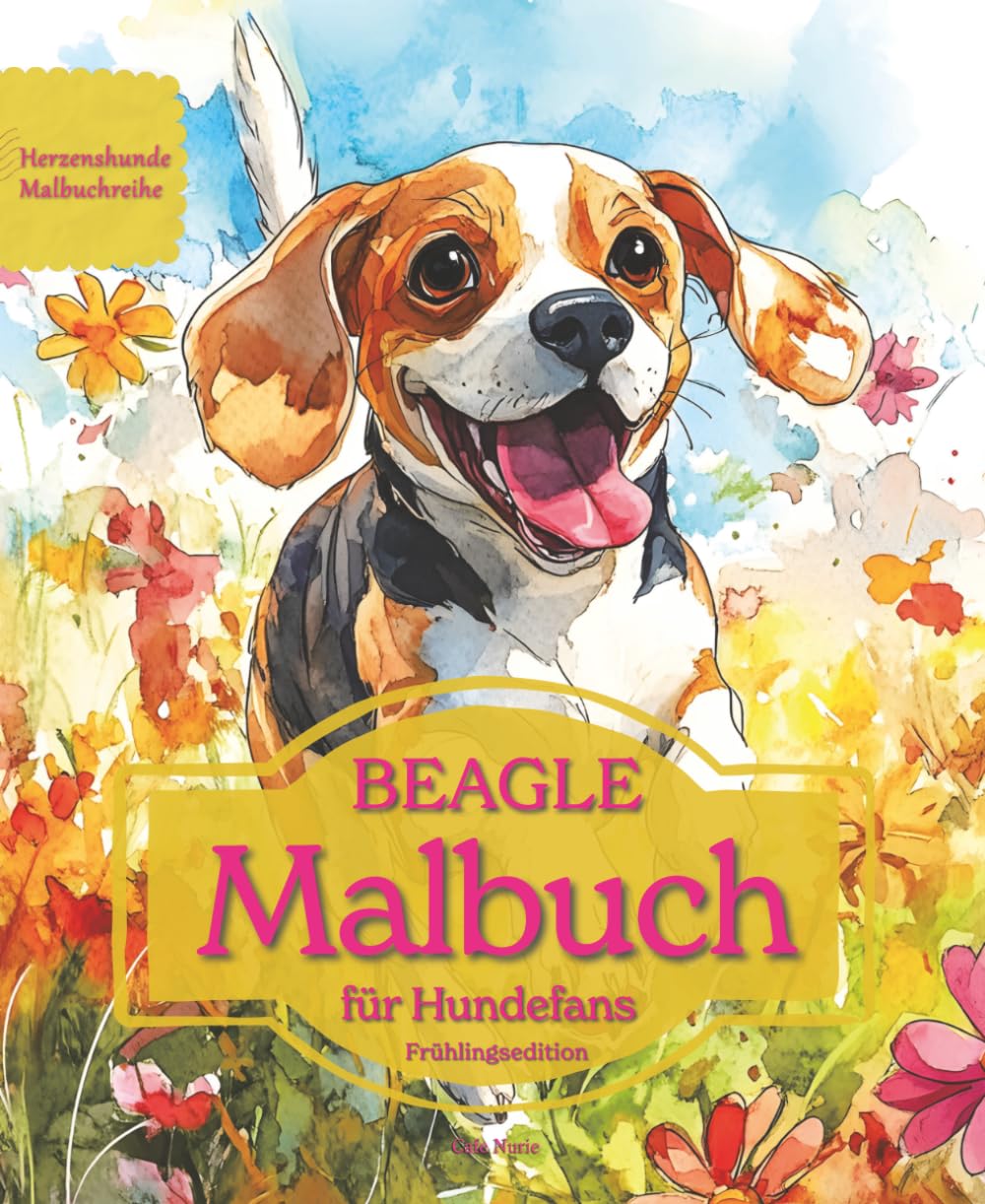 BEAGLE: Malbuch für Hundefans – Frühlingsedition mit wunderschönen Frühlingsmotiven zur Entspannung und kreativen Auszeit (Herzenshunde-Malbuchreihe)