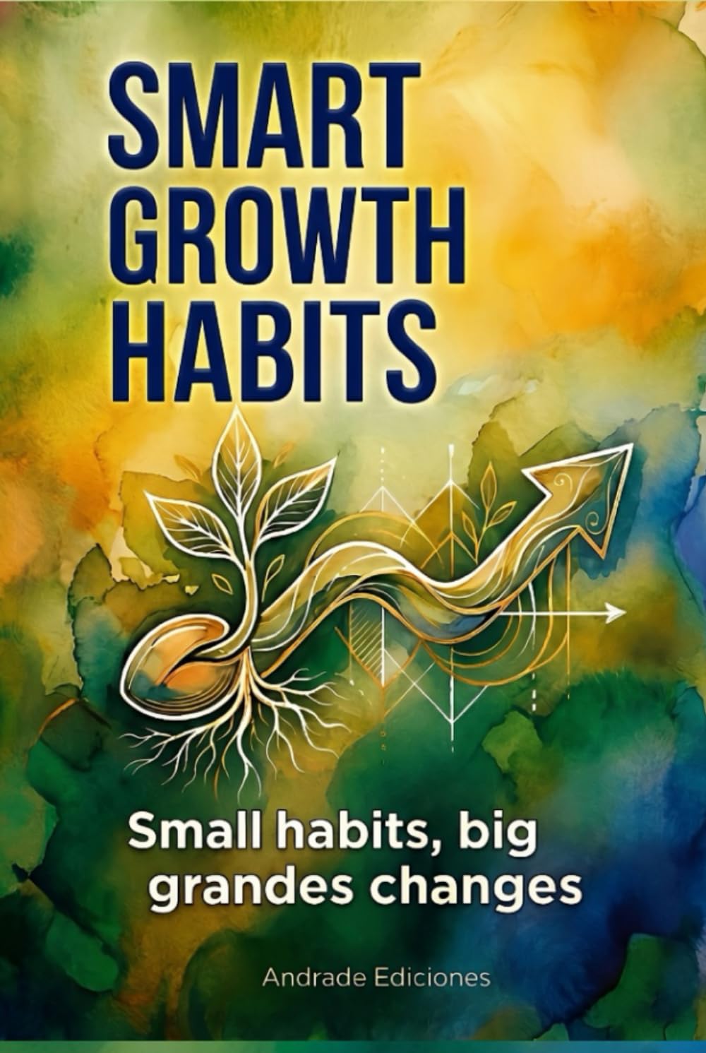 Smart Growth Habits: Small habits, big changes