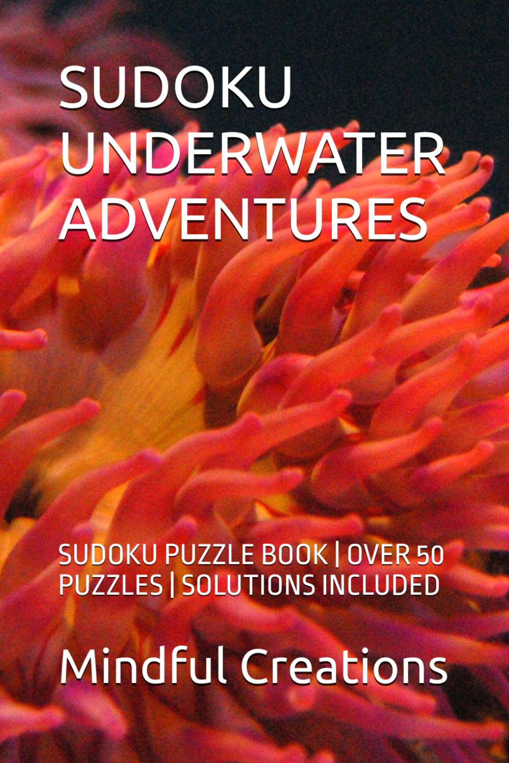 SUDOKU UNDERWATER ADVENTURES: SIUDOKU PUZZLE BOOK | OVER 50 PUZZLES | SOLUTIONS INCLUDED (Sudoku Puzzle Theme Books)