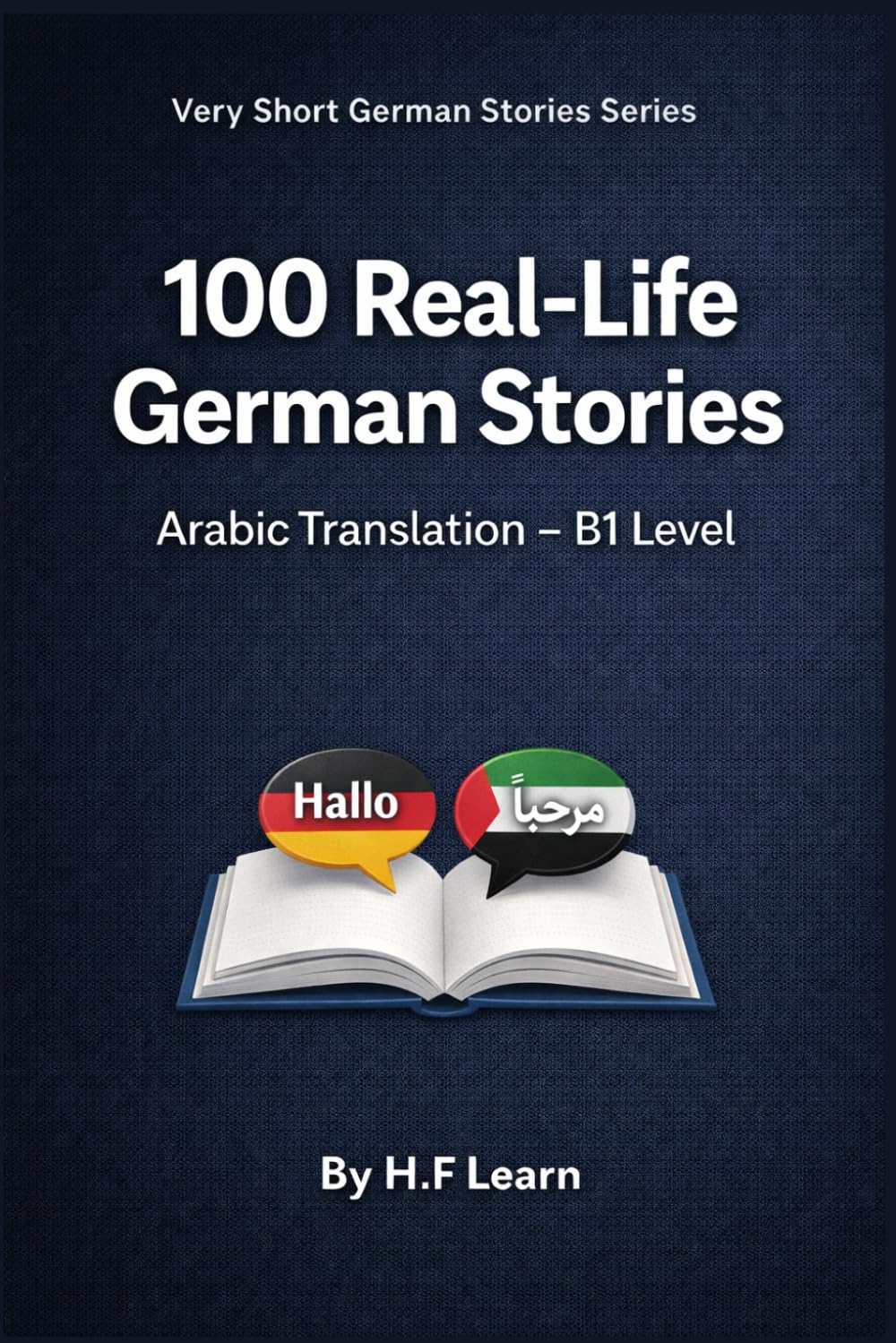 100 Real-Life German Stories (Arabic Translation): Deutsch lernen mit realistischen Geschichten für den Alltag (B1): 3 (Very Short German Stories (Arabic Translation))