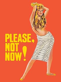 Please, Not Now!
