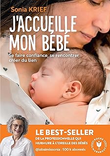 J'accueille mon bébé: Se faire confiance, se rencontrer, créer du lien