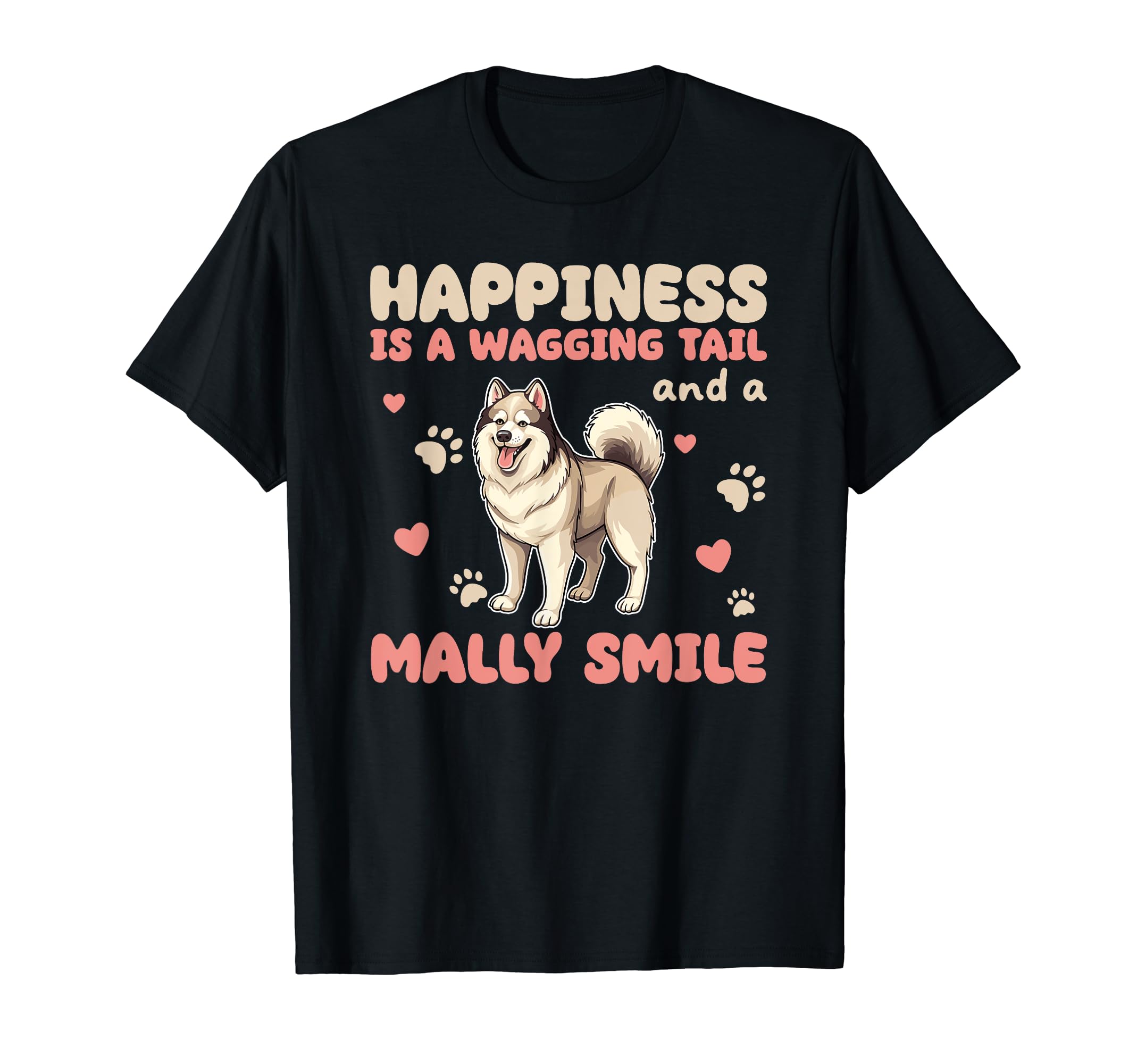 Happiness Is A Wagging Tail And A Mally Smile T-Shirt