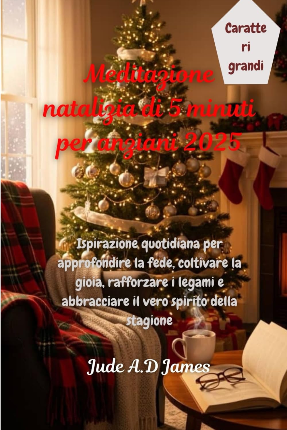 Meditazione natalizia di 5 minuti per anziani 2025: Ispirazione quotidiana per approfondire la fede, coltivare la gioia, rafforzare i legami e abbracciare il vero spirito della stagione