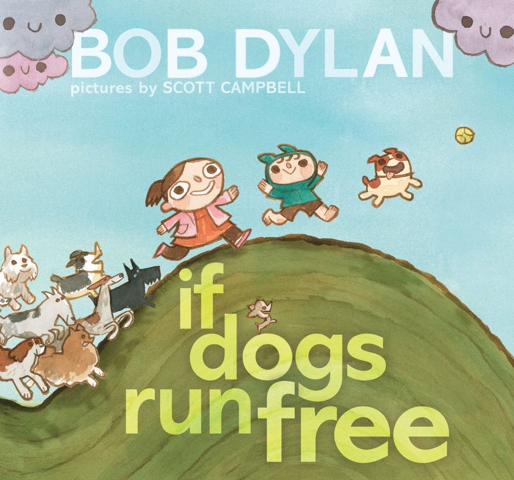 If Dogs Run Free Bob Dylan Dylan Amazon Co Uk Books