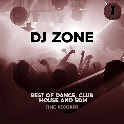 Dj Zone Vol 1 Best Of Dance Club House And Edm By Various Artists On Amazon Music Amazon Com