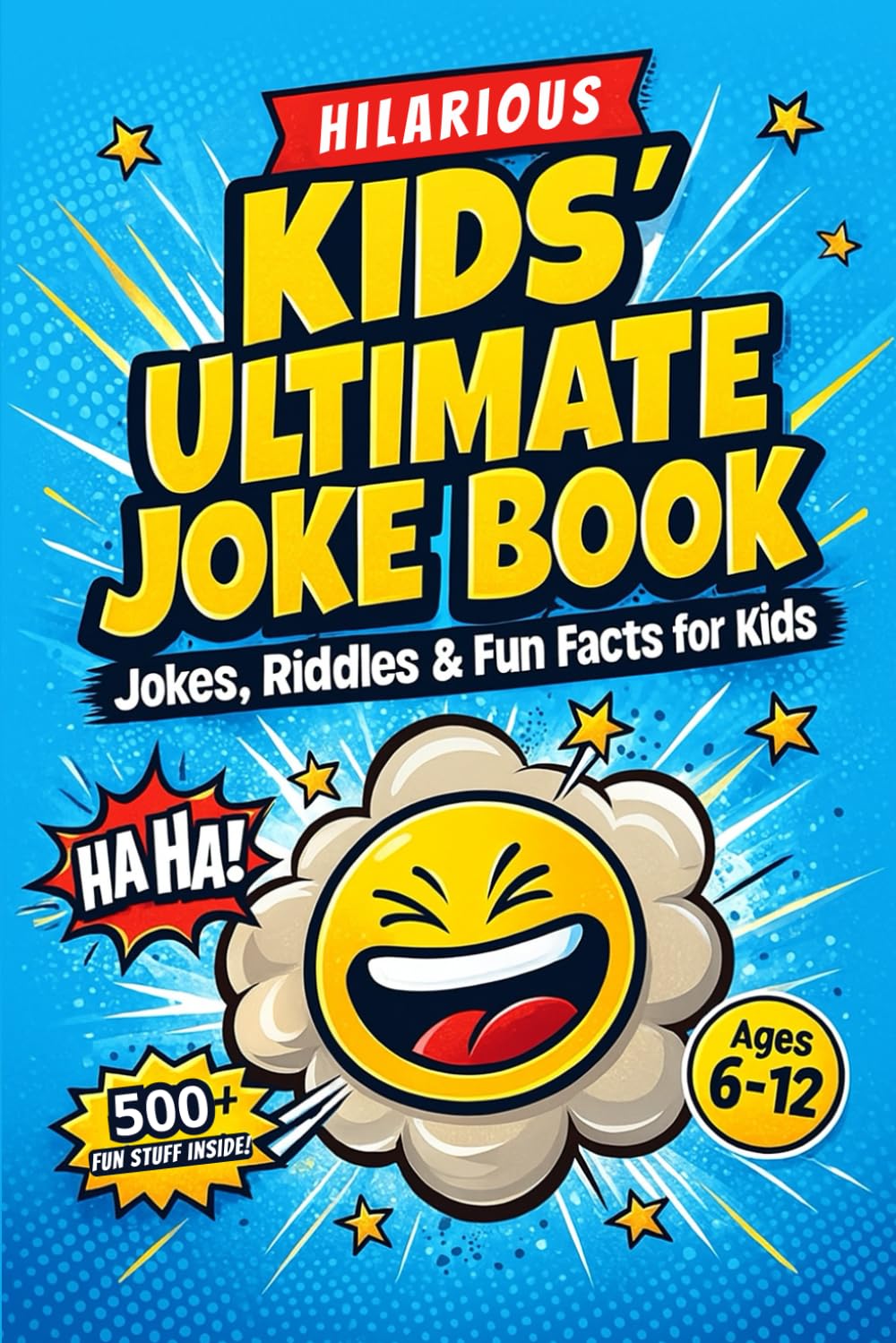 Kids Ultimate Joke Book Ages 6-12: Hilarious Jokes, Riddles, Would You Rather Questions & Fun Facts | Screen-Free Fun