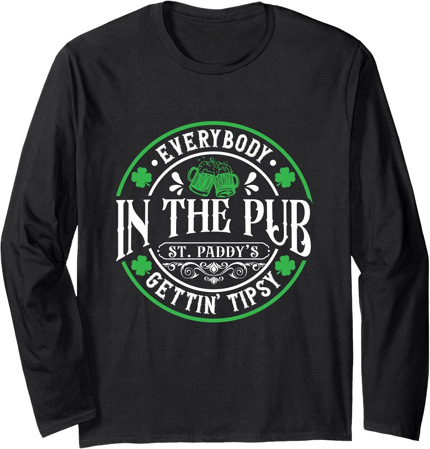 Everybody in The Pub Getting Tipsy 2026 St Patricks Day Long Sleeve T-Shirt
