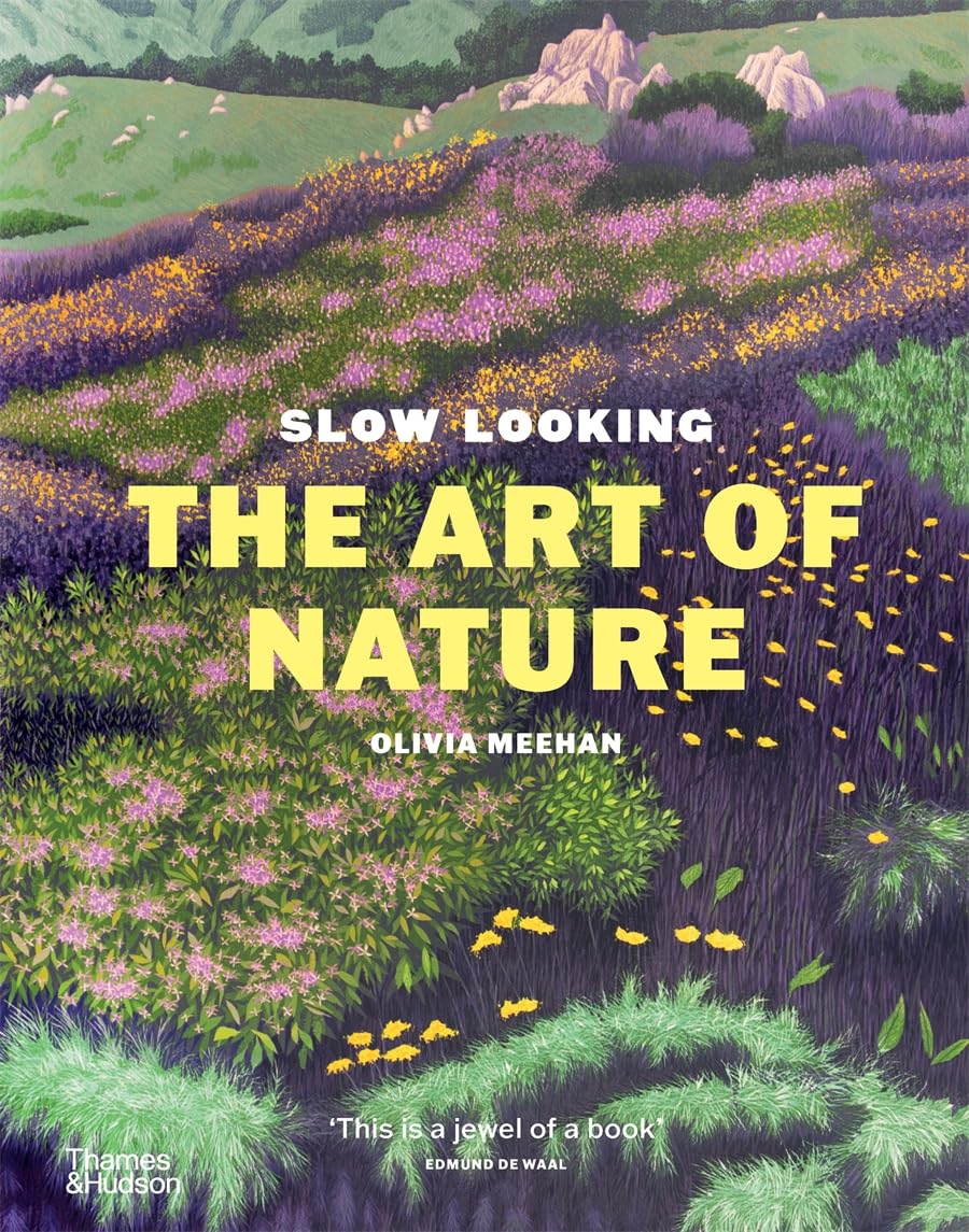 Slow Looking: The Art of Nature by Olivia Meehan