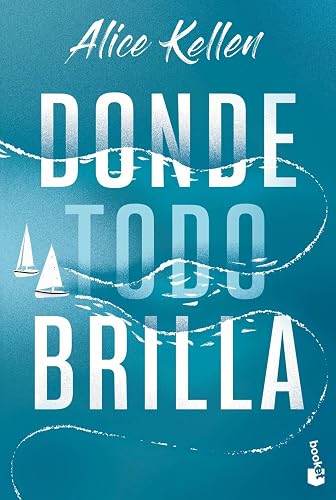 Donde todo brilla (Novela)