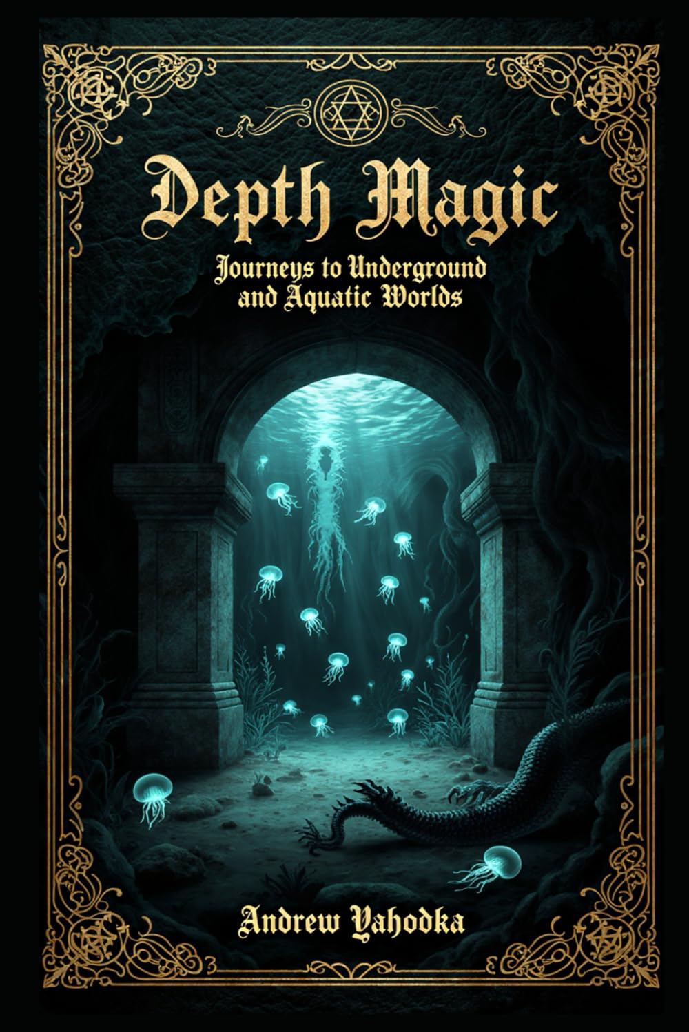 Depth Magic: Journeys to Underground and Aquatic Worlds (Witch's Practice)
