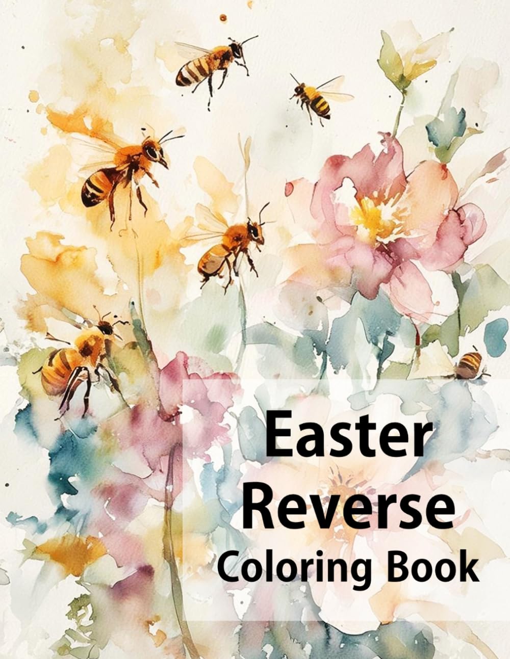 Easter Reverse Coloring Book: Easter Abstract Coloring For Relaxation, Easter Watercolor Coloring Without Lines, Creative Coloring Book Easter ... Book Easter, Mindfulness Coloring Book