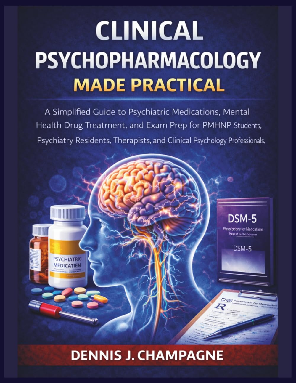 Clinical Psychopharmacology Made Practical: A Simplified Guide to Psychiatric Medications, Mental Health Drug Treatment and Exam Prep for PMHNP ... Residents and Therapists (medical books)