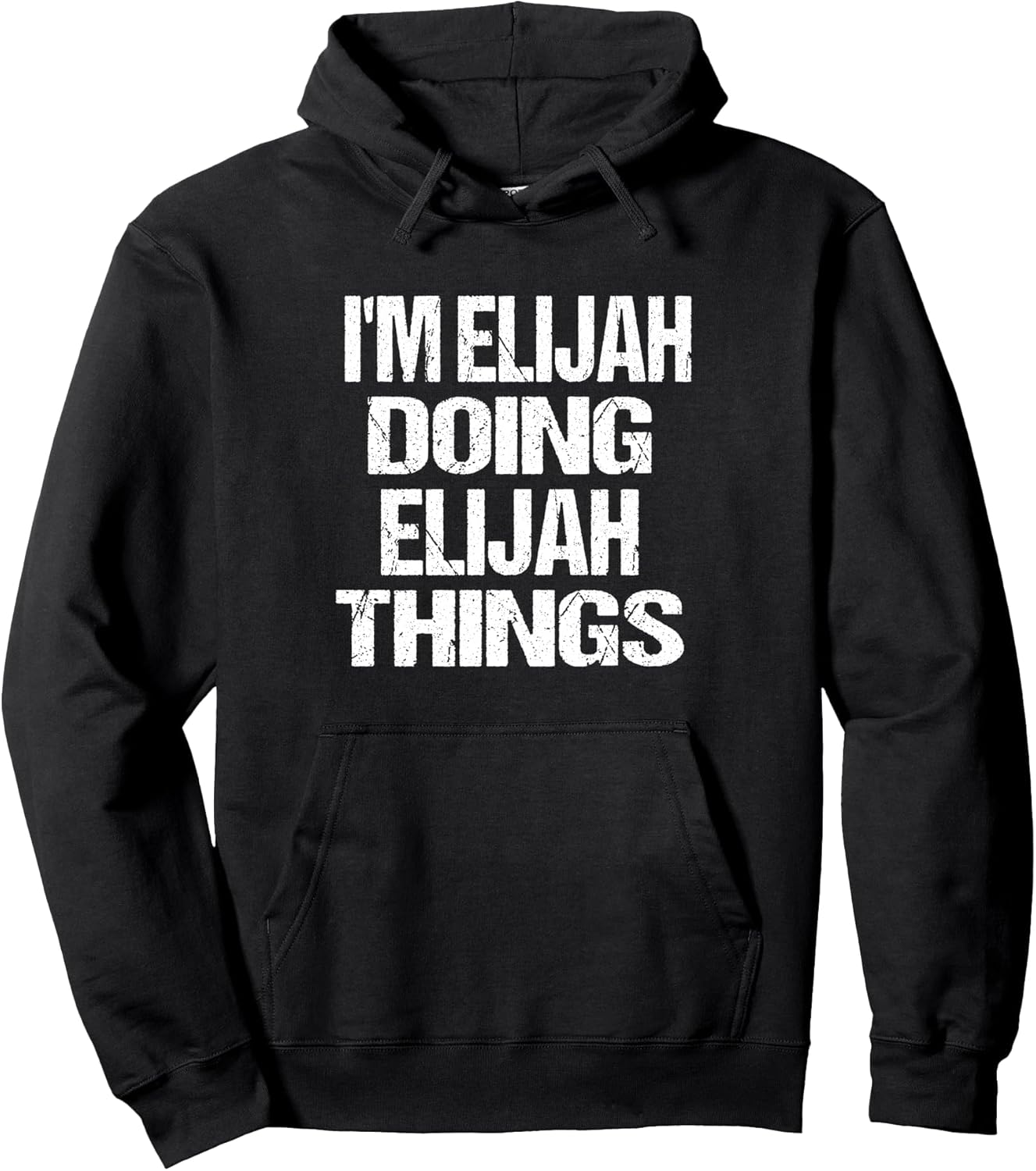 I'm Elijah Doing Elijah Things - Personalized First Name Pullover Hoodie