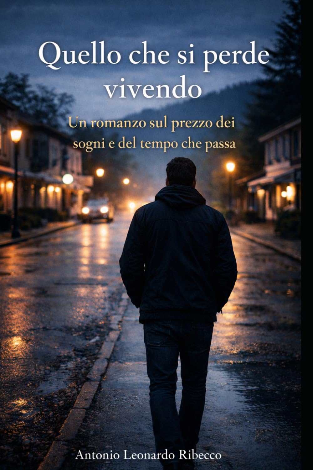 Quello che si perde vivendo: Un romanzo sul prezzo dei sogni e del tempo che passa