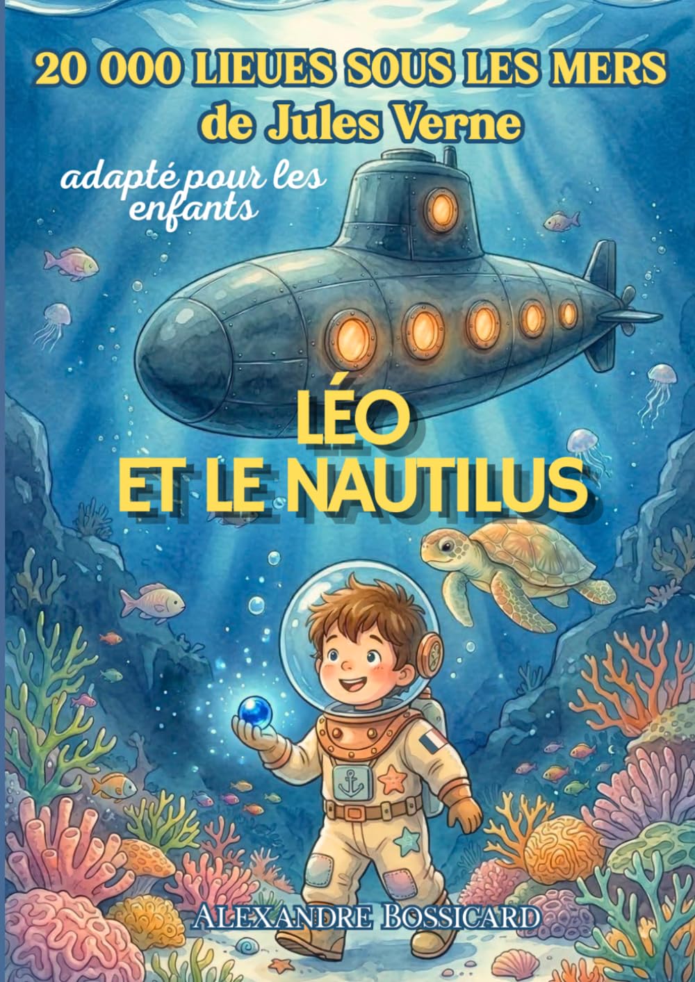 Léo et le Nautilus: L'incroyable aventure sous-marine - Adaptation du livre de Jules Verne : 20 000 Lieues sous les mers - pour enfants (6 à 10 ans) (Classiques adaptés aux enfants)