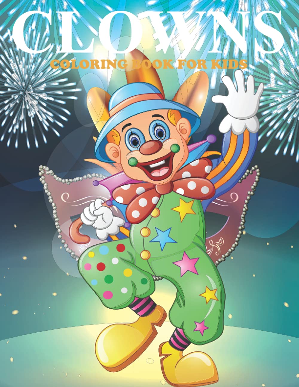 Clowns Coloring Book For Kids: An Clowns Coloring Book with Fun Easy , Amusement, Stress Relieving & much more For Men, Girls, Boys , Teens ,kids & Toddler