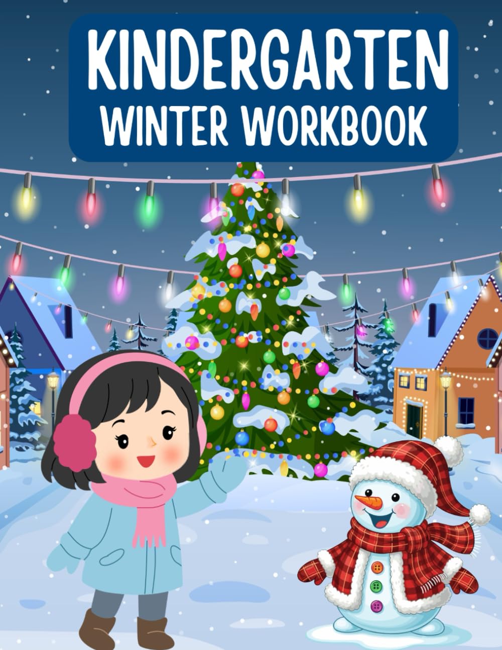 Kindergarten Winter Workbook: Fun Learning Activities for Math, Reading, Writing, and Early Skills (Ages 5–6) (Kindergarten Workbook)