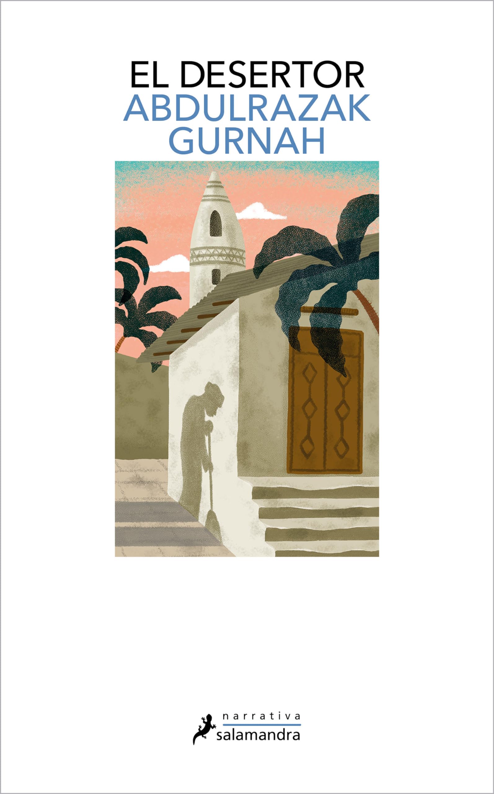 El Desertor. Premio Nobel de Literatura 2021 / Desertion: Premio Nobel De Literatura 2021/ Winner of the 2021 Nobel Prize in Literature (Salamandra Narrativa)