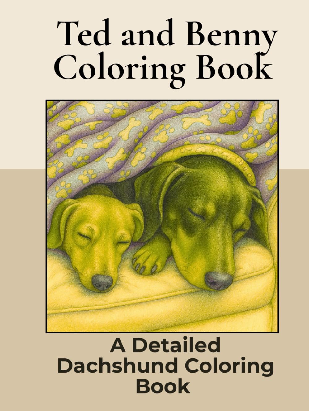 Ted and Benny. A Dachshund Coloring Book: Over 40+ Detailed Portrait Coloring Pages to Color in! A Relaxing Realistic Coloring Book for Adults. ... (Dachshund Detailed Coloring Books)