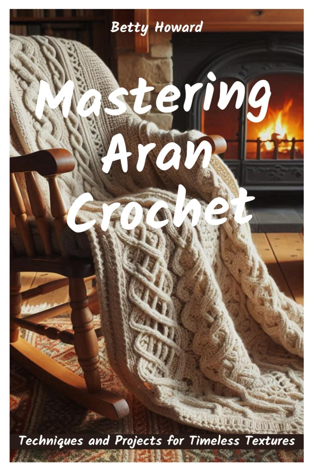 Mastering Aran Crochet: Techniques and Projects for Timeless Textures