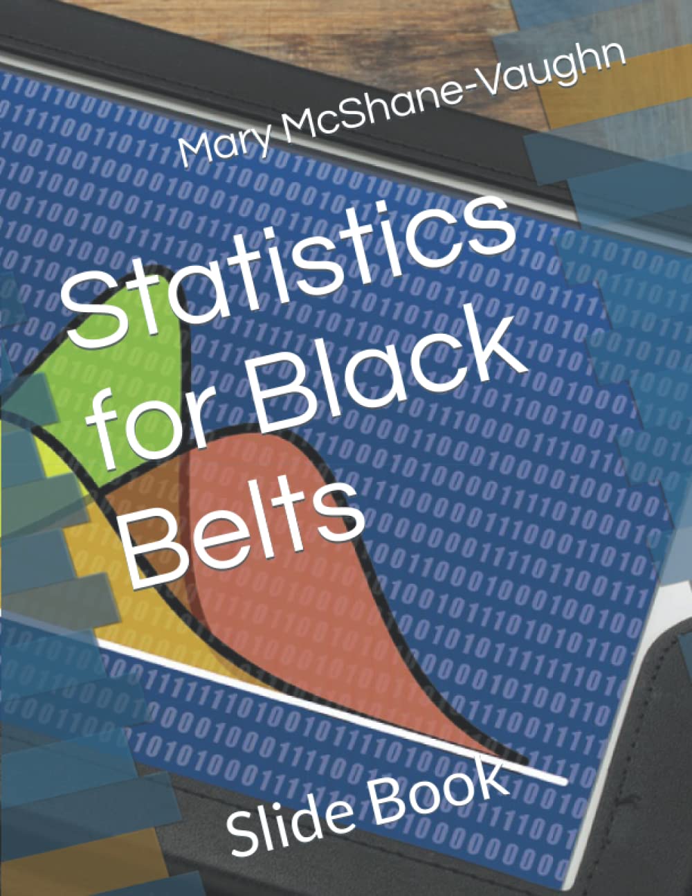 Statistics for Black Belts: Slide Book