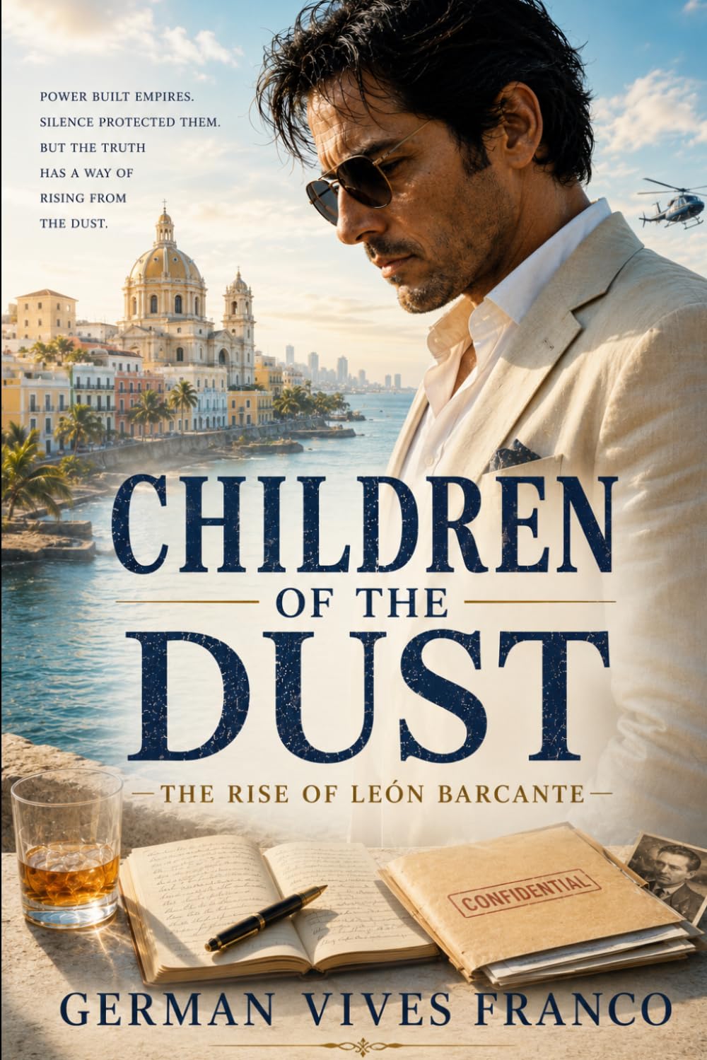 CHILDREN OF THE DUST: The Rise and Fall of León Barcante