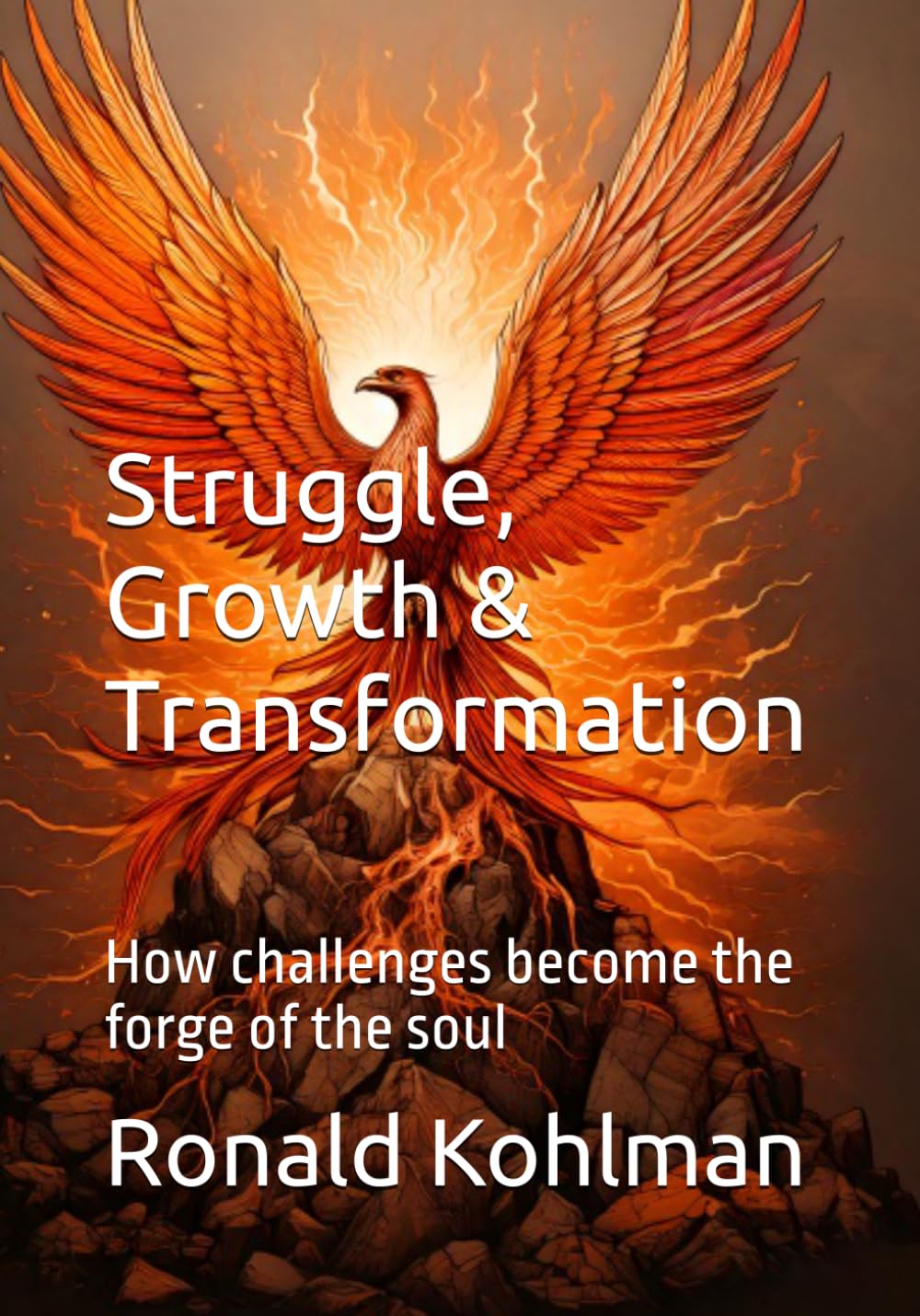 What Is...? Struggle, Growth & Transformation: How challenges become the forge of the soul (What Is? – A Journey Into Life’s Deepest Questions)