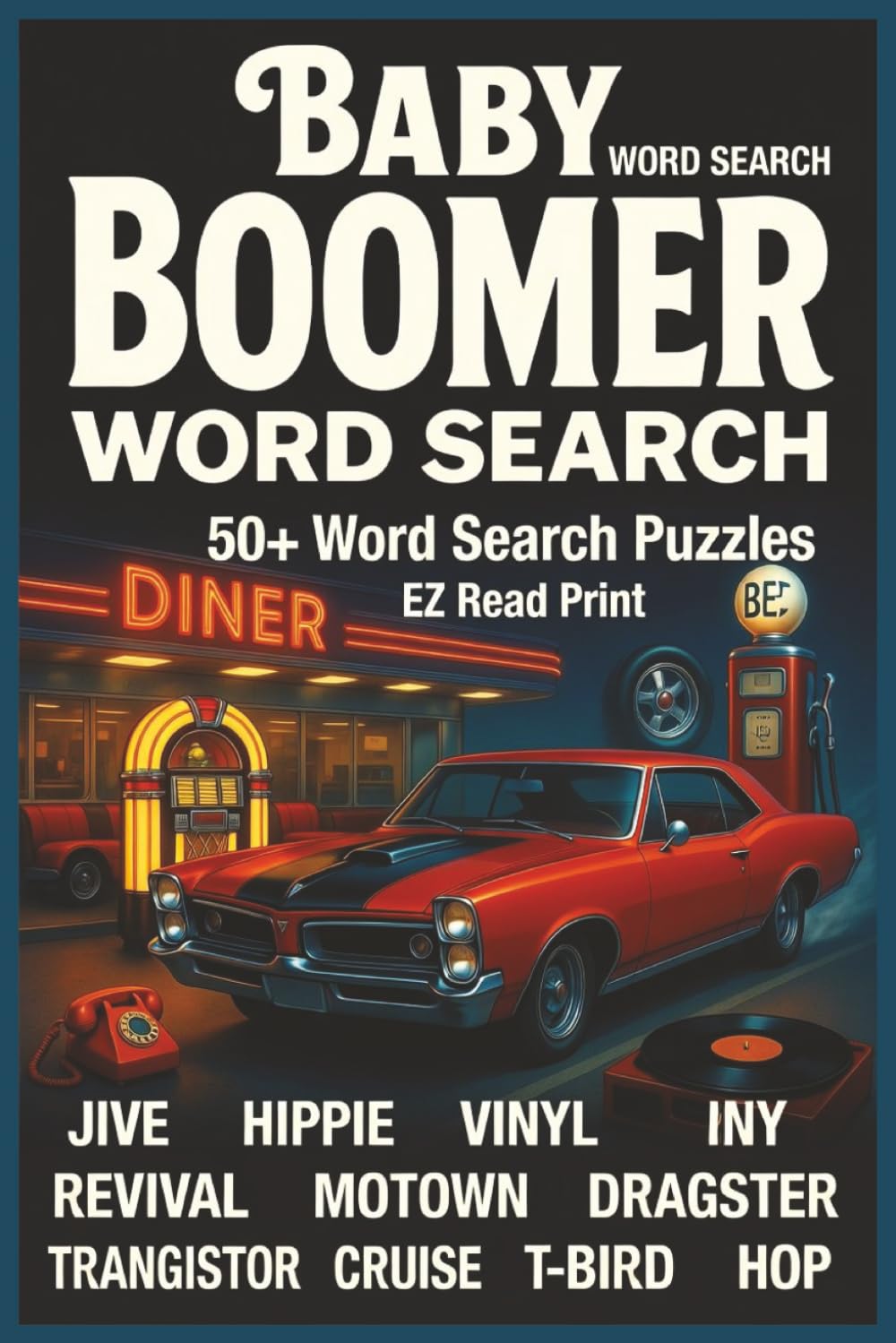 Baby Boomer Word Search: Word Searches With Easy to Read Print About Nostalgia, Memories, Fun, and More | 6x9 inches, 110 pages | 50+ Puzzles … Gift for Vacations, Holidays, and Free Times