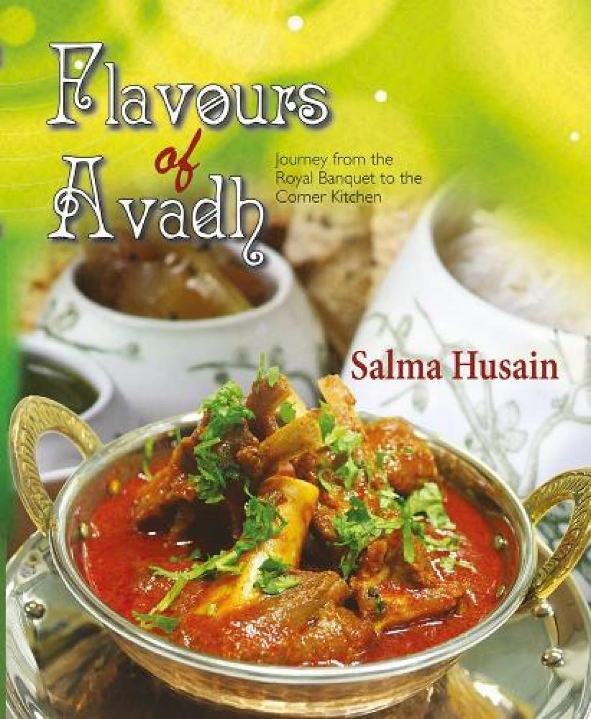 Flavours of Avadh: Journey from the Royal Banquet to the Corner Kitchen