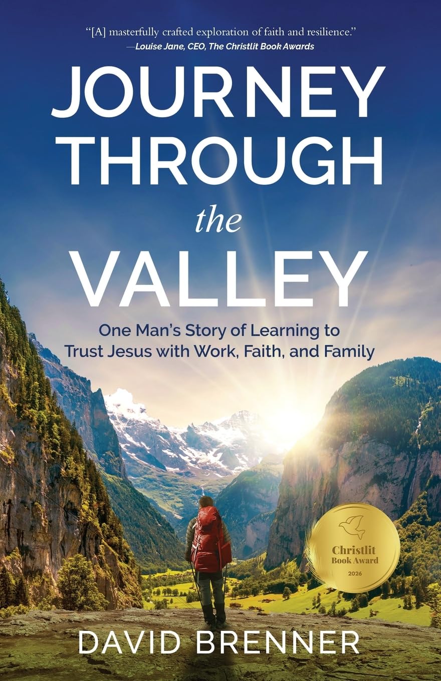 Journey Through the Valley: One Man's Story of Learning to Trust Jesus with Work, Faith, and Family