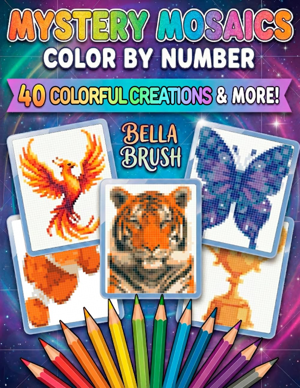 Mystery Mosaics Color By Number: The Ultimate Pixel Art Puzzle Challenge for Kids Ages 6-8 & 8-12 – Reveal Hidden Pictures with Every Color!