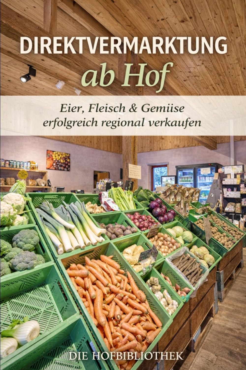Direktvermarktung ab Hof: Eier, Fleisch und Gemüse erfolgreich regional verkaufen