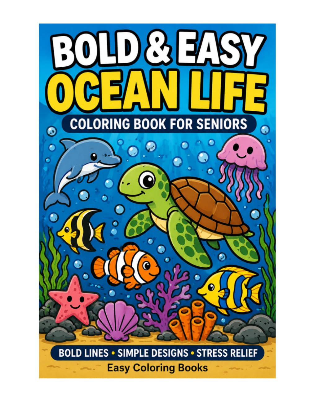 Bold & Easy Ocean Life Coloring Book for Seniors: Simple Large Print Sea Animals & Relaxing Ocean Scenes for Stress Relief