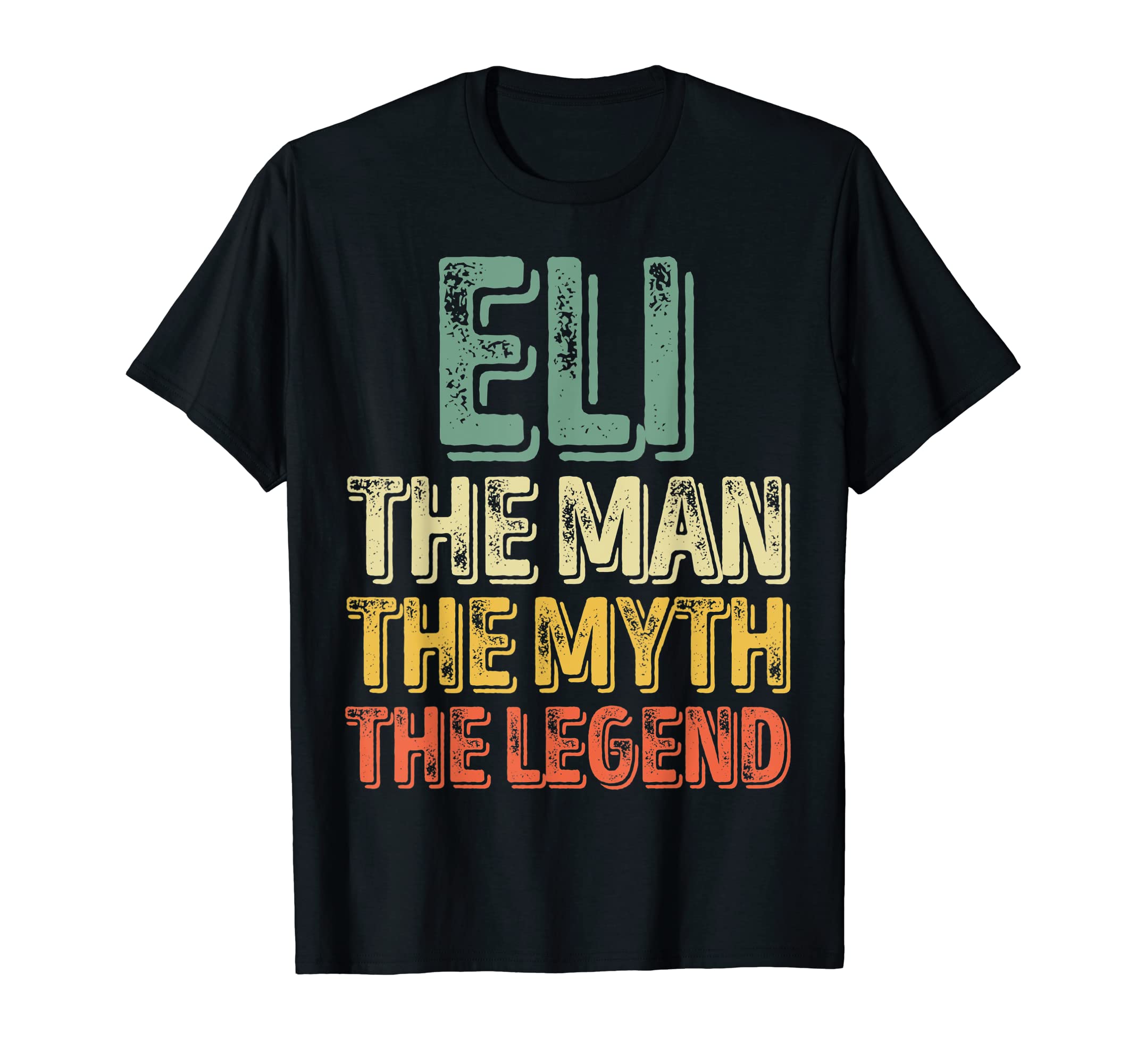 Eli The Man The Myth The Legend Shirt First Name Eli T-Shirt