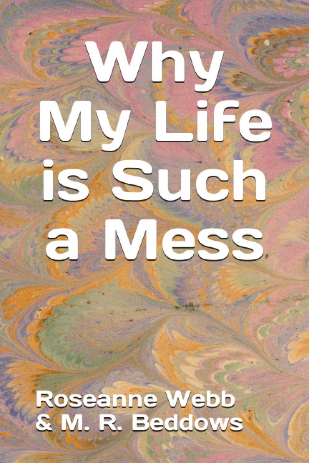 Why My Life is Such a Mess (A Life of Chaos)