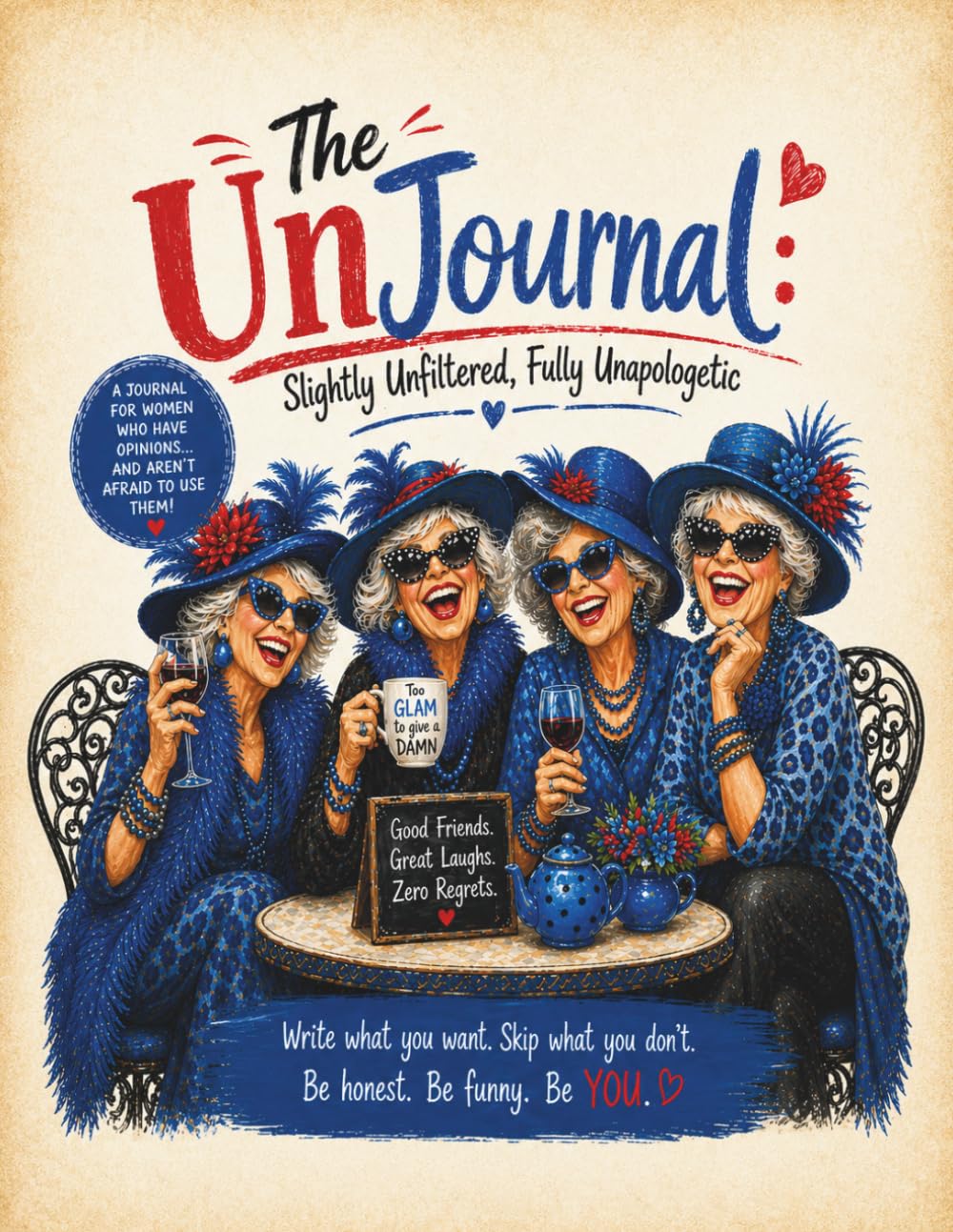 The UnJournal - Slightly Unfiltered, Fully Unapologetic: A humorous, uplifting guided journal for women 55+ filled with memories, lists, reflections, ... just enough sass to keep life interesting.