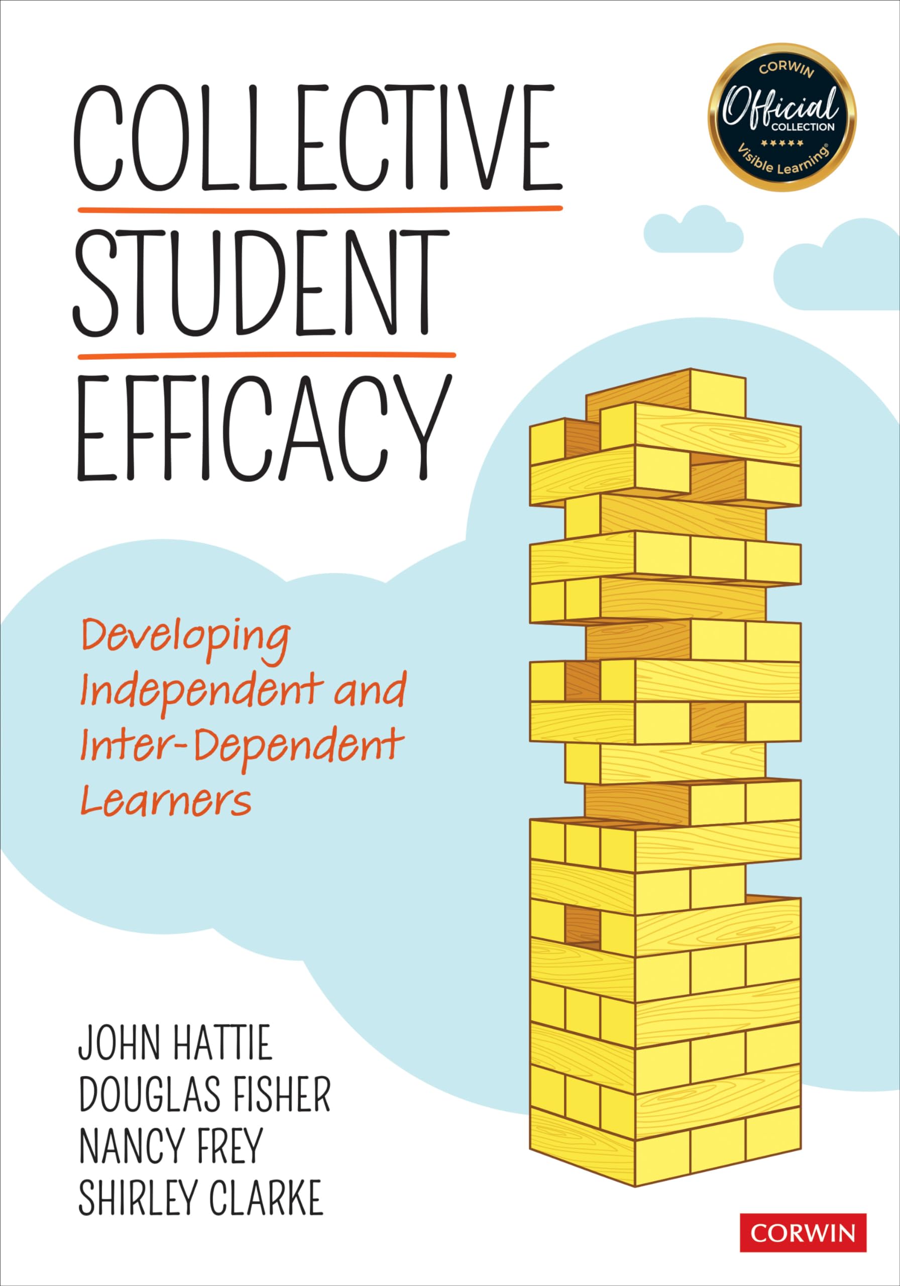 Collective Student Efficacy: Developing Independent and Inter-Dependent Learners (Corwin Teaching Essentials)