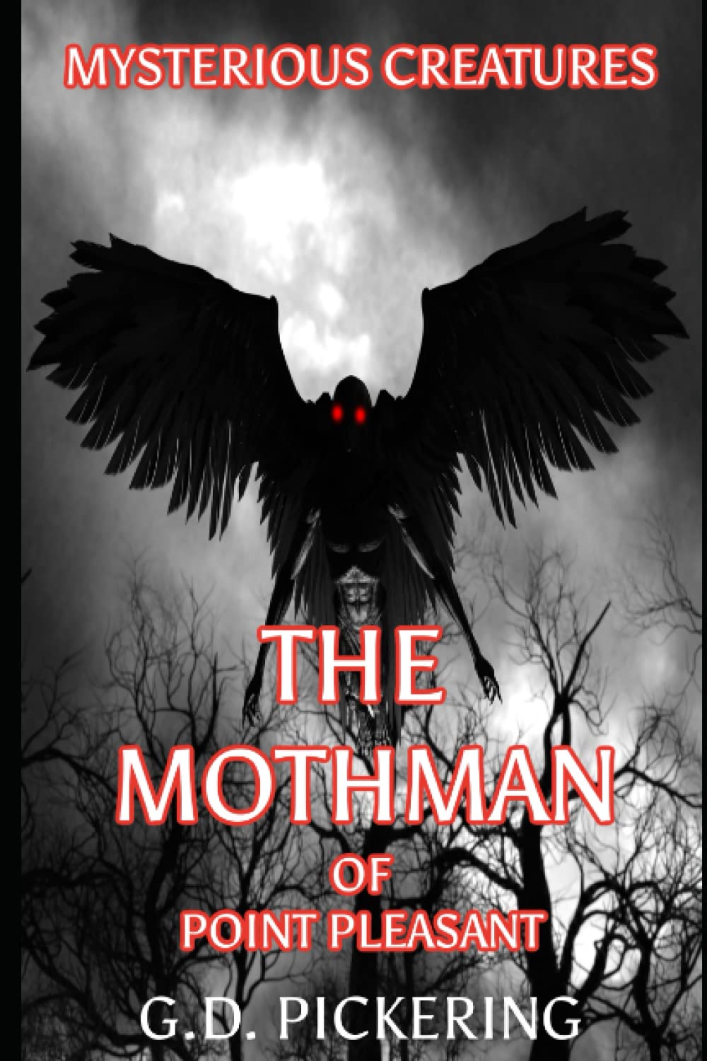 Mysterious Creatures: The Mothman of Point Pleasant: One of America's most famous cryptids alongside Bigfoot & The Michigan Dogman (Cryptid Creatures)